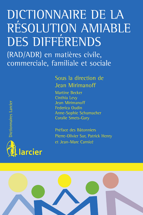 Dictionnaire de la résolution amiable des différends - Martine Becker, Cinthia Levy, Jean Mirimanoff, Federica Oudin, Anne-Sophie Schumacher, Coralie Smets-Gary