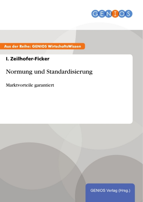 Normung und Standardisierung -  I. Zeilhofer-Ficker