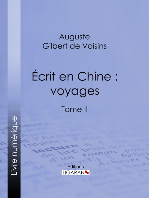 Écrit en Chine : voyages -  Ligaran,  Auguste Gilbert de Voisins