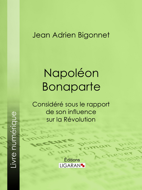 Napoléon Bonaparte - Jean Adrien Bigonnet,  Ligaran