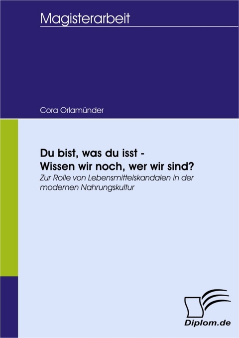 Du bist, was du isst - Wissen wir noch, wer wir sind? -  Cora Orlamünder