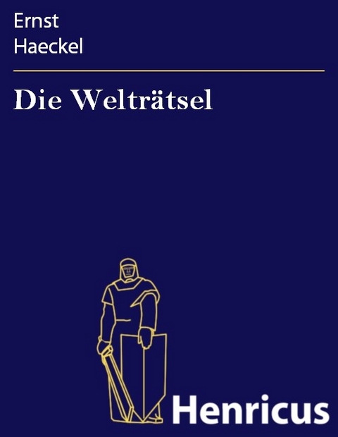 Die Welträtsel -  Ernst Haeckel