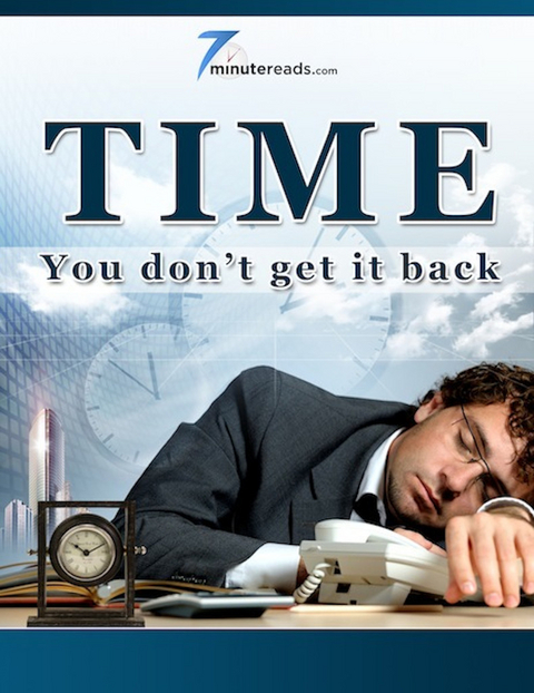 Time-You Don't Get It Back -  7 Minute Reads