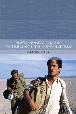 New Transnationalisms in Contemporary Latin American Cinemas - Dolores Tierney