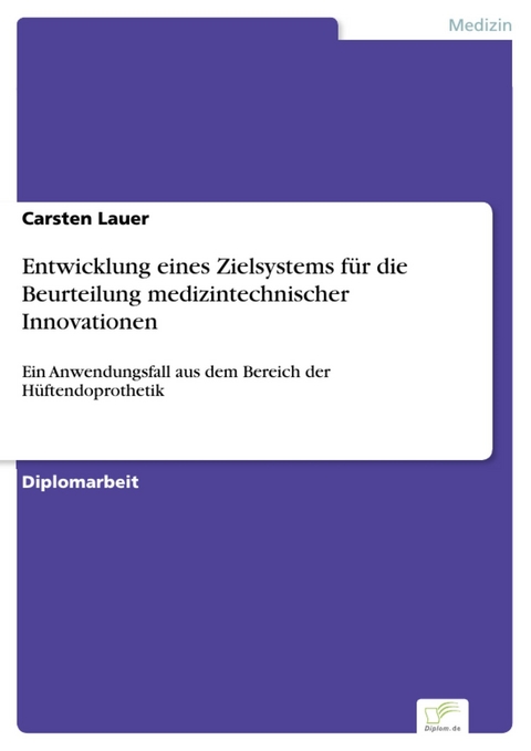 Entwicklung eines Zielsystems für die Beurteilung medizintechnischer Innovationen -  Carsten Lauer