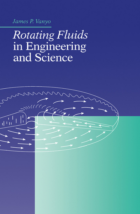 Rotating Fluids in Engineering and Science -  J P Vanyo