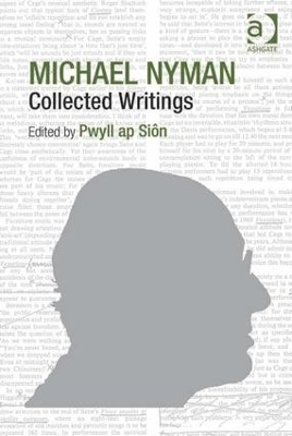 Michael Nyman: Collected Writings - Pwyll ap Siôn