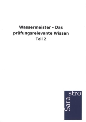 Wassermeister - Das prüfungsrelevante Wissen -  Hrsg. Sarastro GmbH