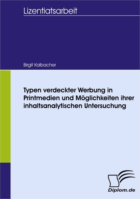 Typen verdeckter Werbung in Printmedien und Möglichkeiten ihrer inhaltsanalytischen Untersuchung -  Birgit Kalbacher