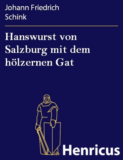 Hanswurst von Salzburg mit dem hölzernen Gat -  Johann Friedrich Schink