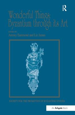 Wonderful Things: Byzantium through its Art - 