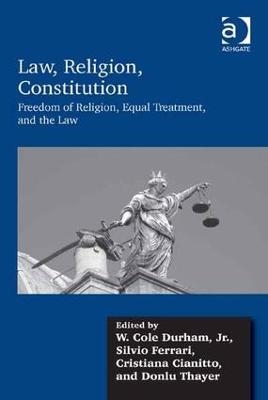Law, Religion, Constitution - W. Cole Durham, Silvio Ferrari, Cristiana Cianitto, Donlu Thayer