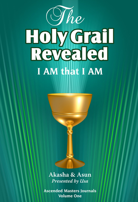 Holy Grail Revealed, I AM that I AM -  Akasha &  Asun