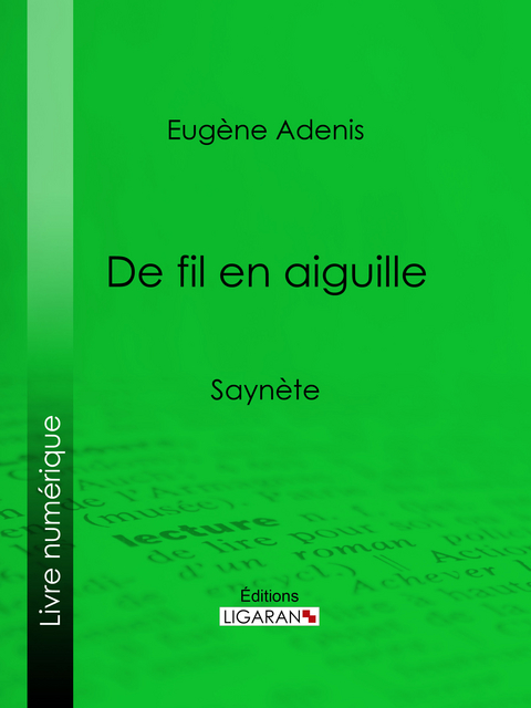 De fil en aiguille - Eugène Adenis, Editions Ligaran