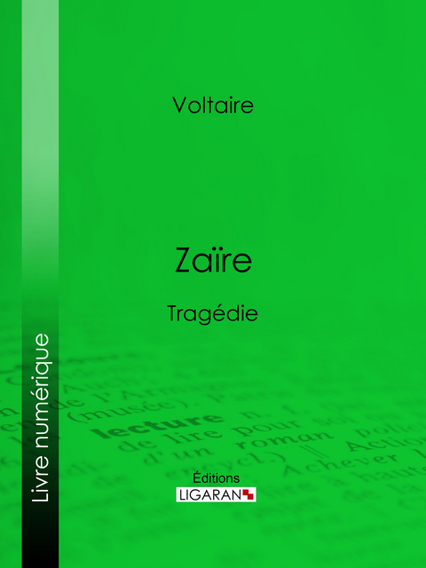 Zaïre -  Ligaran, Louis Moland,  Voltaire