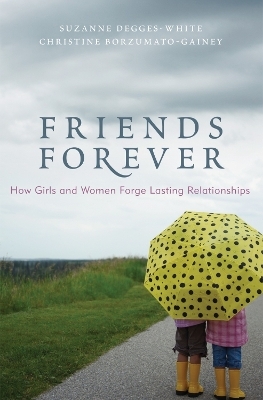 Friends Forever - Suzanne Degges-White, Christine Borzumato-Gainey