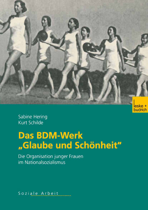 Das BDM-Werk „Glaube und Schönheit“ - Sabine Hering, Kurt Schilde