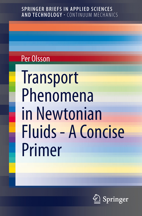 Transport Phenomena in Newtonian Fluids - A Concise Primer - Per Olsson
