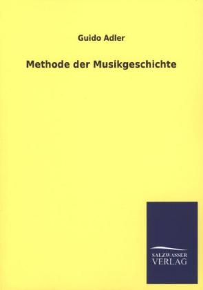 Methode der Musikgeschichte - Guido Adler