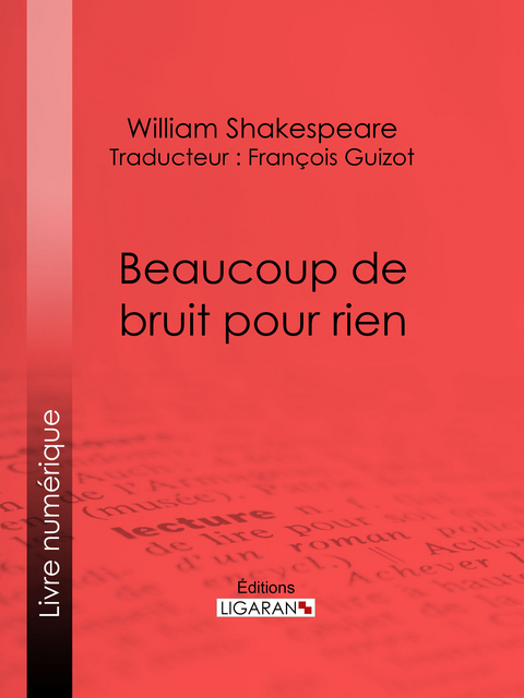 Beaucoup de bruit pour rien - William Shakespeare,  Ligaran