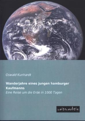 Wanderjahre eines jungen hamburger Kaufmanns - Oswald Kunhardt