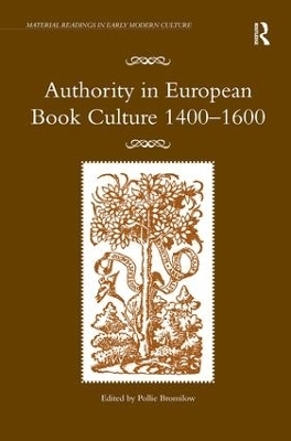 Authority in European Book Culture 1400-1600 - Pollie Bromilow