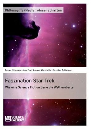 Faszination Star Trek - Roman Möhlmann, Sven Ebel, Christian Goldemann