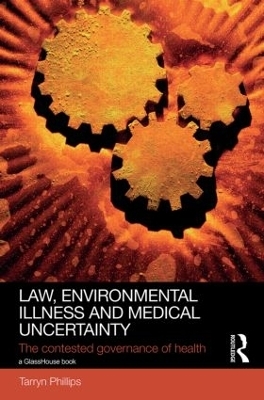 Law, Environmental Illness and Medical Uncertainty - Tarryn Phillips