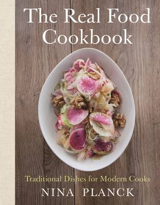 The Real Food Cookbook - Nina Planck