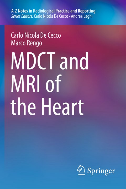 MDCT and MRI of the Heart - Carlo Nicola De Cecco, Marco Rengo