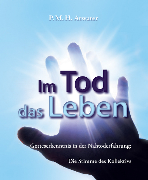 Im Tod das Leben - P.M.H. Atwater