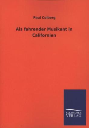 Als fahrender Musikant in Californien - Paul Colberg