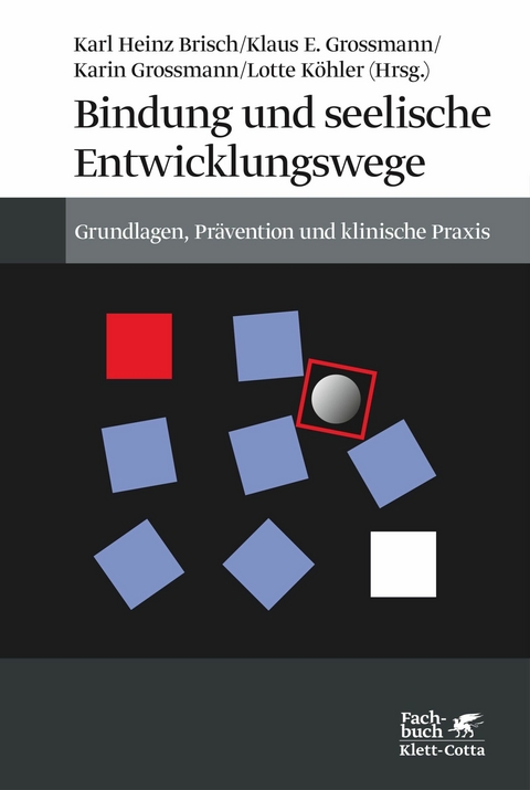 Bindung und seelische Entwicklungswege -  Karl Heinz Brisch,  Klaus E. Grossmann,  Karin Grossmann,  Lotte Köhler