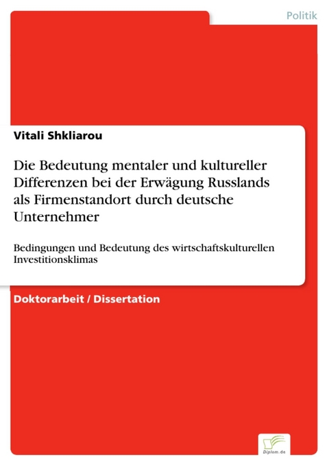 Die Bedeutung mentaler und kultureller Differenzen bei der Erwägung Russlands als Firmenstandort durch deutsche Unternehmer -  Vitali Shkliarou