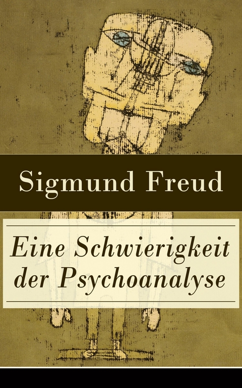 Eine Schwierigkeit der Psychoanalyse - Sigmund Freud