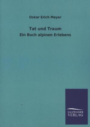 Tat und Traum - Oskar Erich Meyer