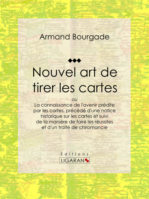 Nouvel art de tirer les cartes - Armand Bourgade,  Ligaran