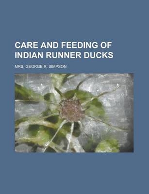 Care and Feeding of Indian Runner Ducks - Mrs George R Simpson