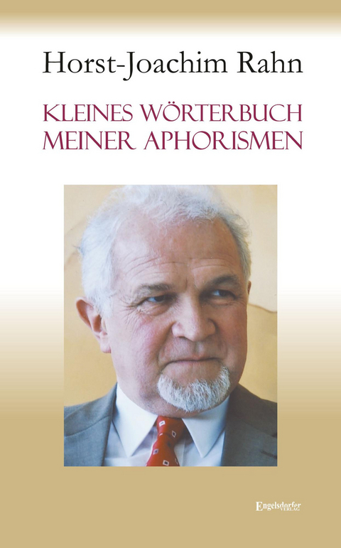 Kleines Wörterbuch meiner Aphorismen - Horst-Joachim Rahn