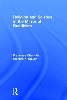 Religion and Science in the Mirror of Buddhism - USA) Cho Francisca (Georgetown University,  Richard K. Squier