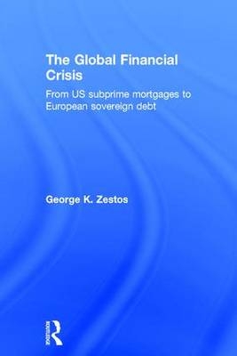 The Global Financial Crisis -  George K. Zestos