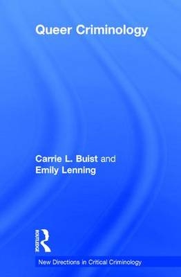 Queer Criminology -  Carrie L. Buist,  Emily Lenning