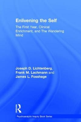 Enlivening the Self -  James Fosshage, USA) Lachmann Frank (New York University, Bethesda Joseph (Private practice  Maryland  USA) Lichtenberg