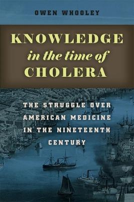 Knowledge in the Time of Cholera - Owen Whooley
