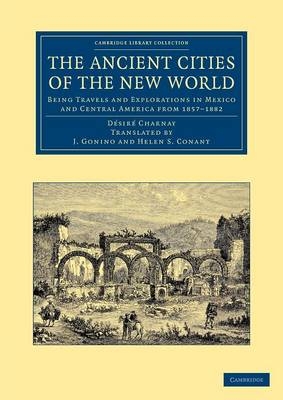 The Ancient Cities of the New World - Désiré Charnay