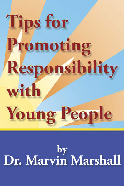 Tips for Promoting Responsibility with Young People -  Dr. Marvin Marshall