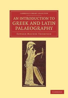 An Introduction to Greek and Latin Palaeography - Edward Maunde Thompson