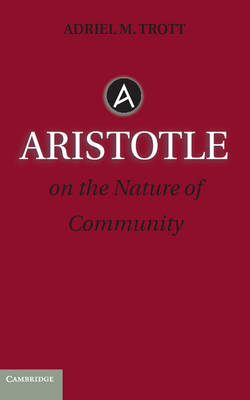 Aristotle on the Nature of Community - Adriel M. Trott