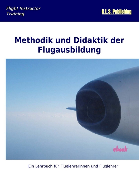 Methodik und Didaktik der Flugausbildung -  Klaus-D. Passlack,  Heinz Stapf-Finé