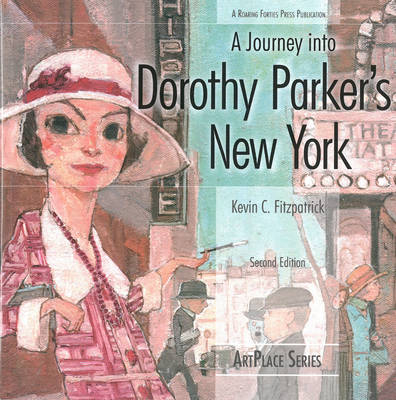 A Journey Into Dorothy Parker's New York Second Edition - Kevin C. Fitzpatrick